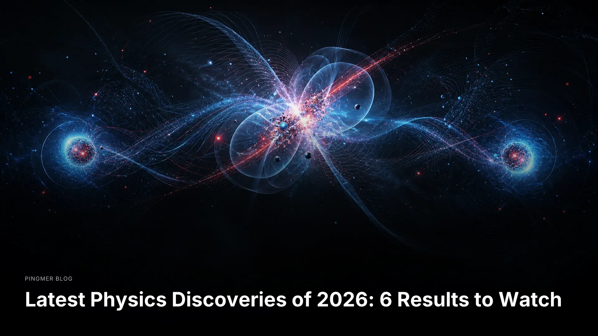 Latest Physics Discoveries of 2026: 6 Results to Watch